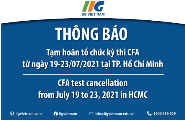 Thông báo tạm hoãn tổ chức kỳ thi CFA từ ngày 19-23/07/2021 tại TP. Hồ Chí Minh/ CFA test cancellation from July 19 to 23, 2021 in HCMC