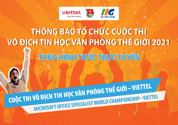 Thông báo chính thức tổ chức Cuộc thi Vô địch Tin học văn phòng thế giới – Viettel 2021 (MOSWC – Viettel 2021) theo hình thức trực tuyến