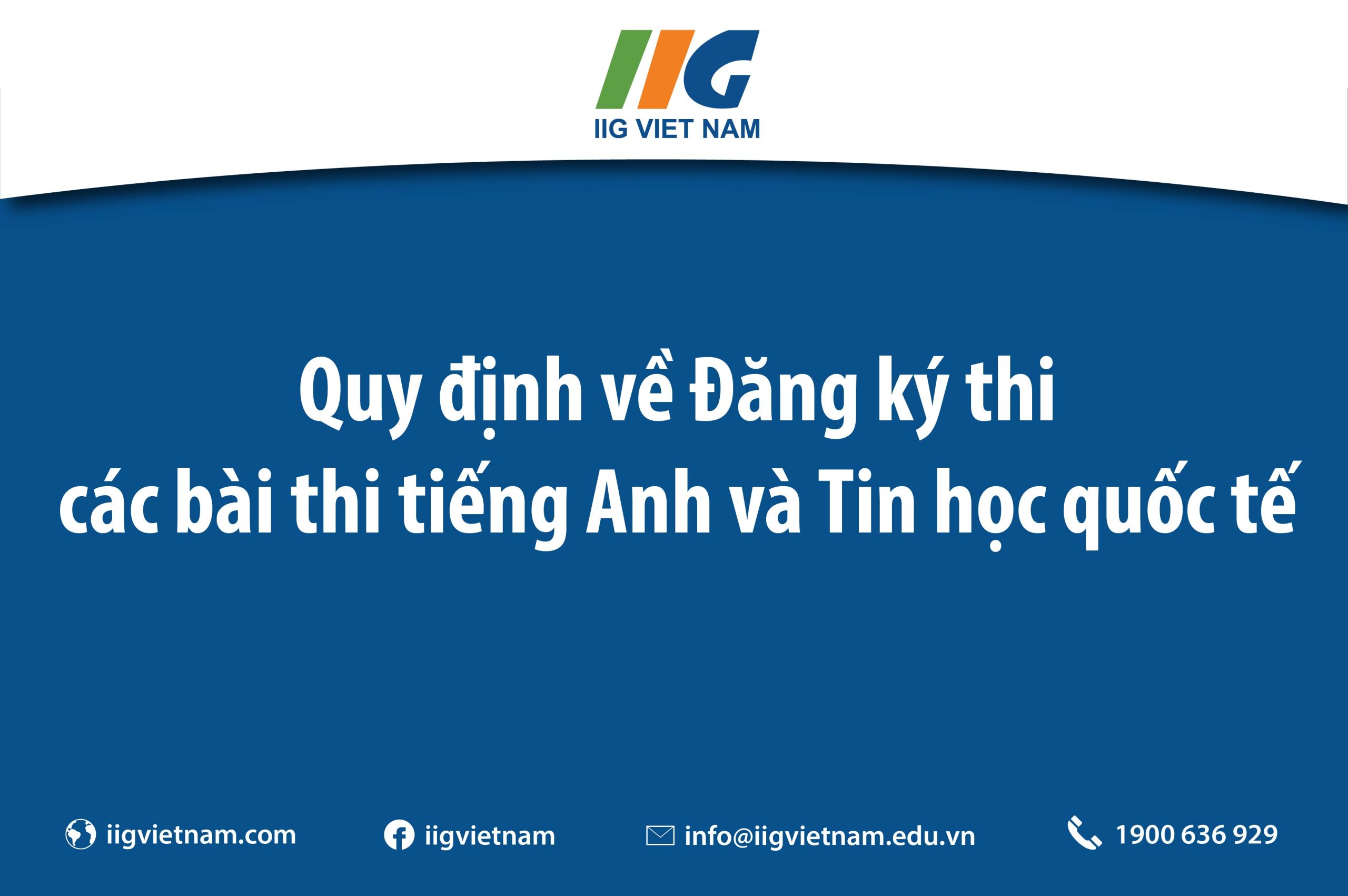Quy định về Đăng ký thi các bài thi tiếng Anh và Tin học quốc tế