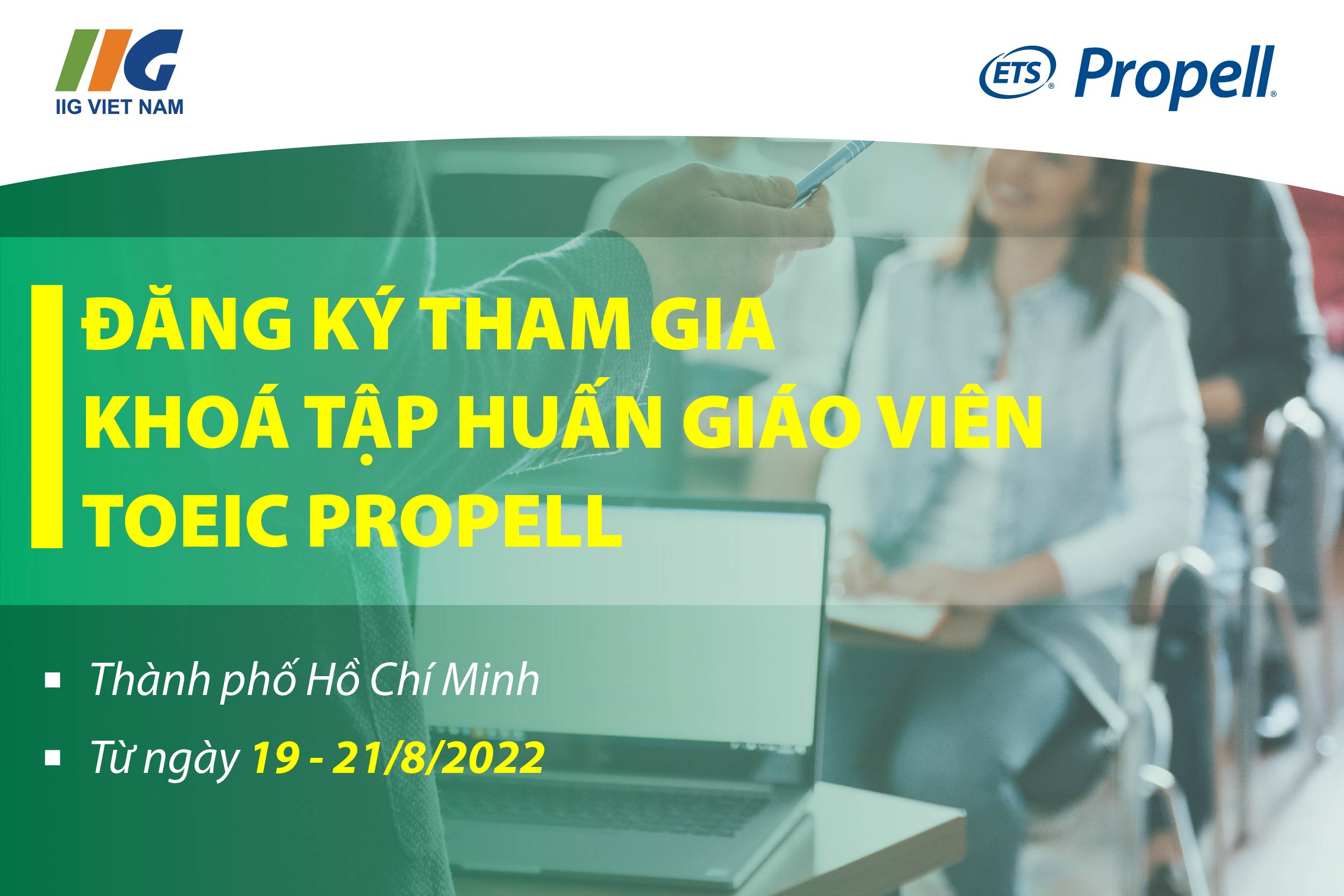[TP. HCM] KHAI GIẢNG KHOÁ TẬP HUẤN GIÁO VIÊN TOEIC PROPELL THÁNG 8/2022
