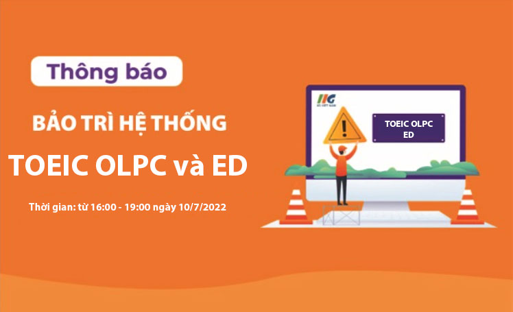 Thông báo bảo trì hệ thống TOEIC OLPC và English Discoveries ngày 10/7/2022