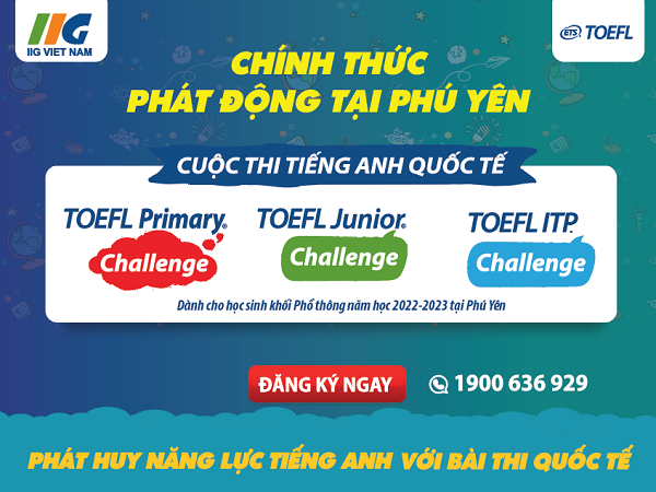 Phú Yên] Cơ Hội Tham Gia Cuộc Thi Tiếng Anh Quốc Tế Toefl Challenge Năm Học  2022- 2023