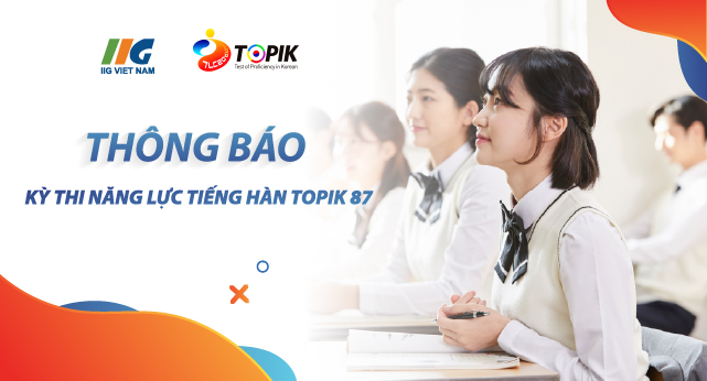 THÔNG BÁO KỲ THI NĂNG LỰC TIẾNG HÀN TOPIK 87