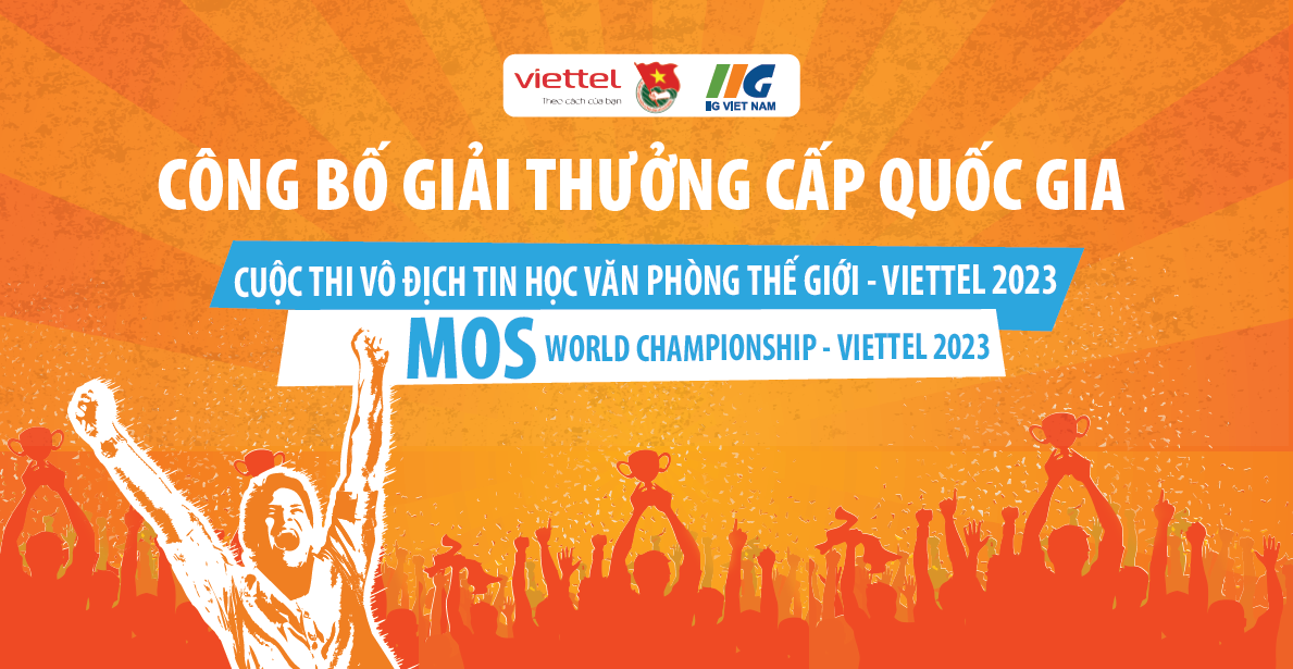 Thông báo kết quả VCK Quốc gia Cuộc thi Vô địch Tin học Văn phòng thế giới – Viettel 2023 (MOSWC – Viettel 2023)