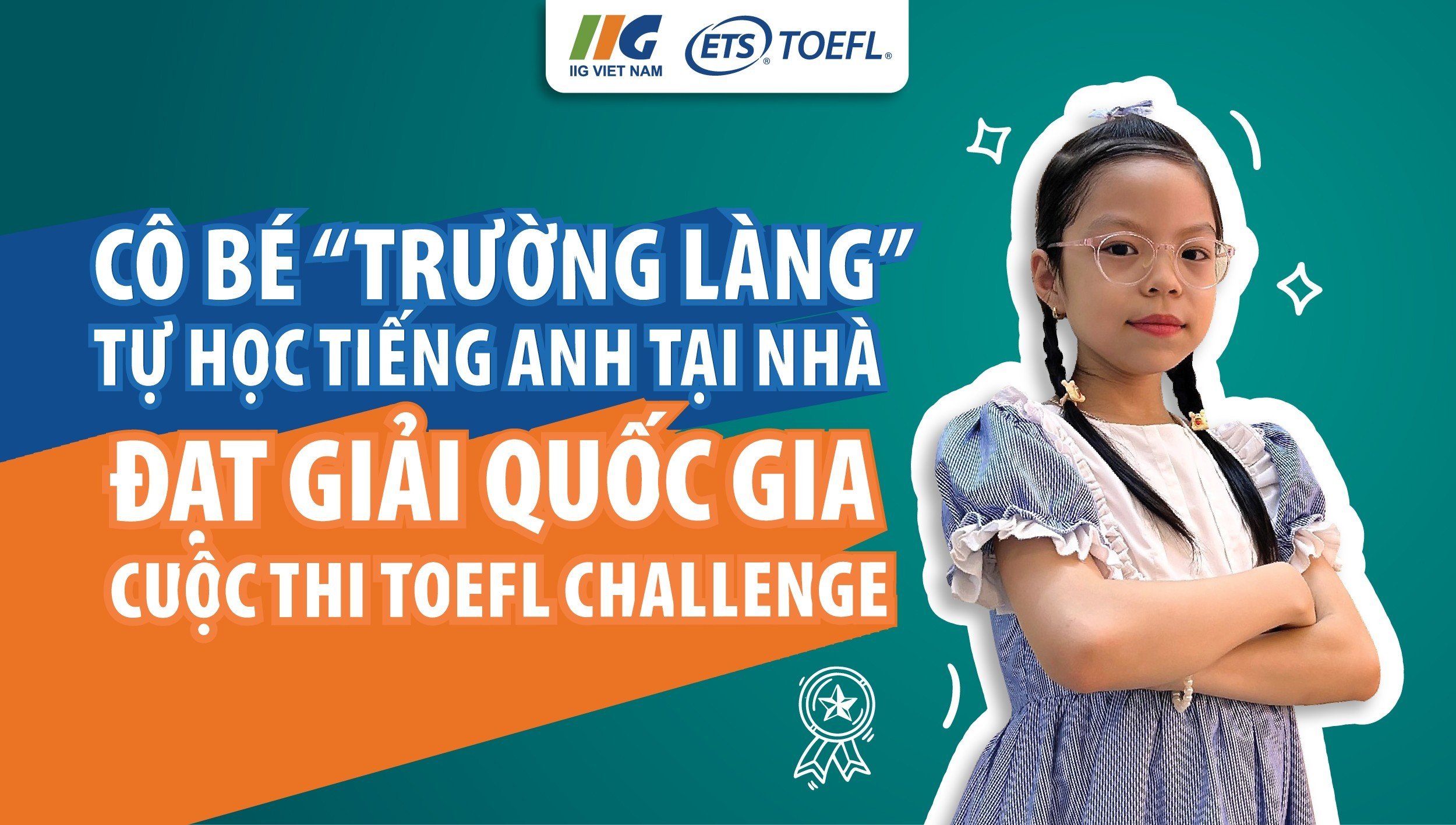Cô bé “trường làng” tự học tiếng Anh tại nhà đạt giải Quốc gia cuộc thi TOEFL Challenge