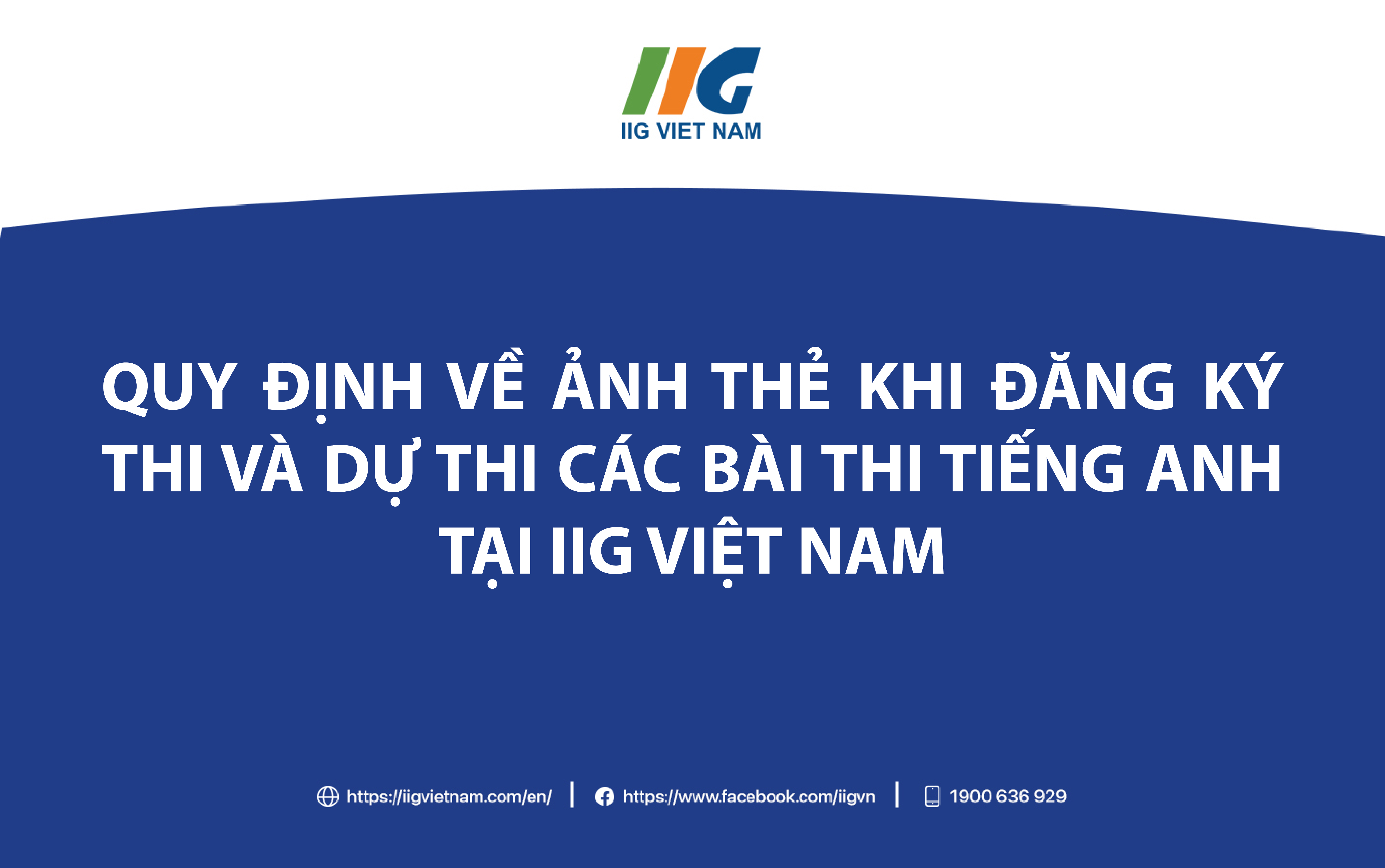 Quy định về ảnh thẻ khi đăng ký thi và dự thi các bài thi Tiếng Anh tại IIG Việt Nam