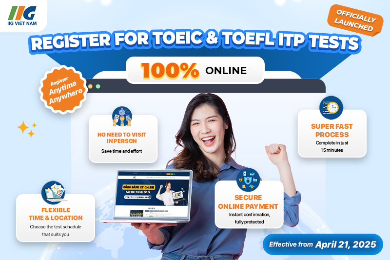 [Announcement] IIG Vietnam Launches 100% Online Registration for TOEIC and TOEFL ITP Tests – Simple and Convenient!