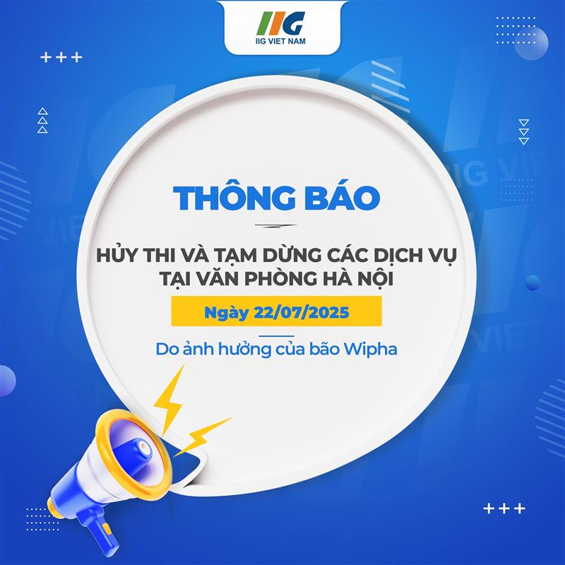 Thông báo hủy thi và tạm dừng các dịch vụ tại văn phòng Hà Nội ngày 22/07/2025 do ảnh hưởng của bão Wipha