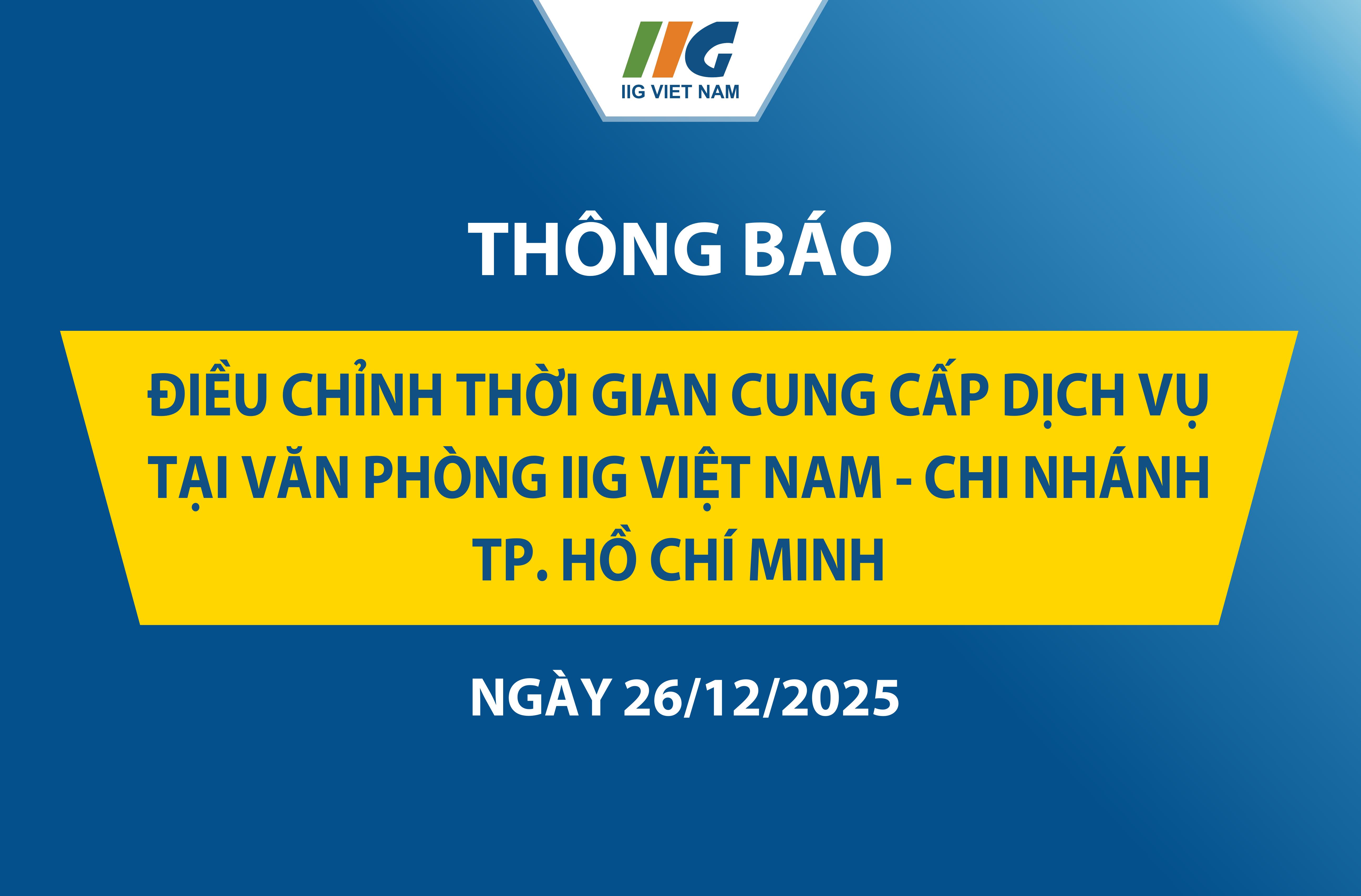 Thông báo điều chỉnh thời gian cung cấp dịch vụ tại Văn phòng IIG Việt Nam – Chi nhánh TP. Hồ Chí Minh ngày 26/12/2025