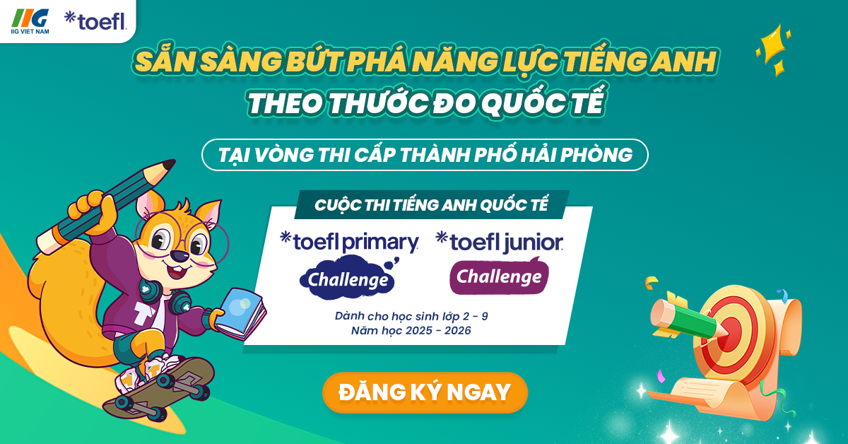 Tham gia tranh tài và khẳng định năng lực tiếng Anh tại Vòng thi cấp Thành phố Hải Phòng cuộc thi tiếng Anh quốc tế TOEFL Challenge năm học 2025-2026