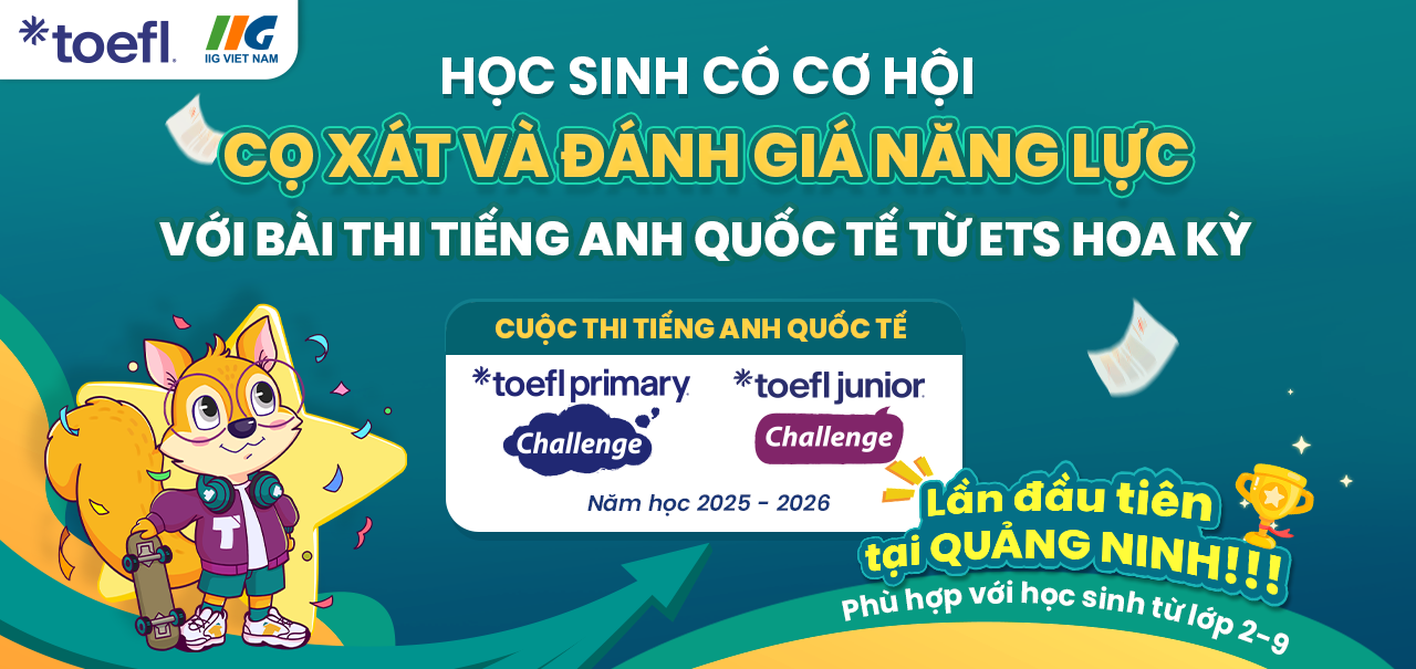 Lần đầu tiên tại Quảng Ninh – Nâng cao năng lực tiếng Anh tại Vòng thi cấp Tỉnh cuộc thi tiếng Anh quốc tế TOEFL Challenge 2025-2026