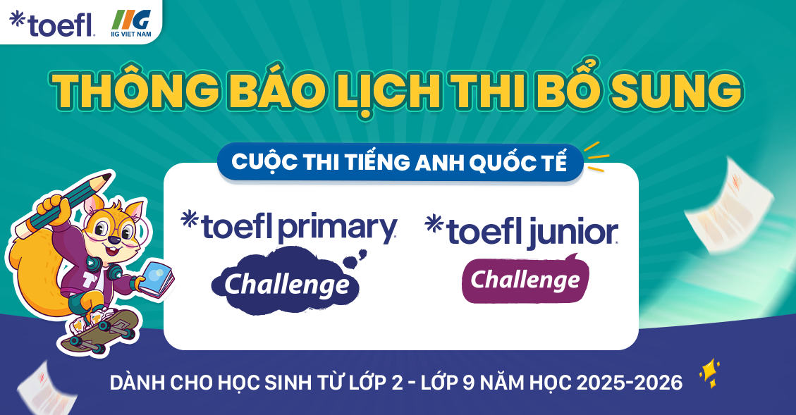 Thông báo lịch thi bổ sung cuộc thi tiếng Anh quốc tế TOEFL Challenge 2025-2026