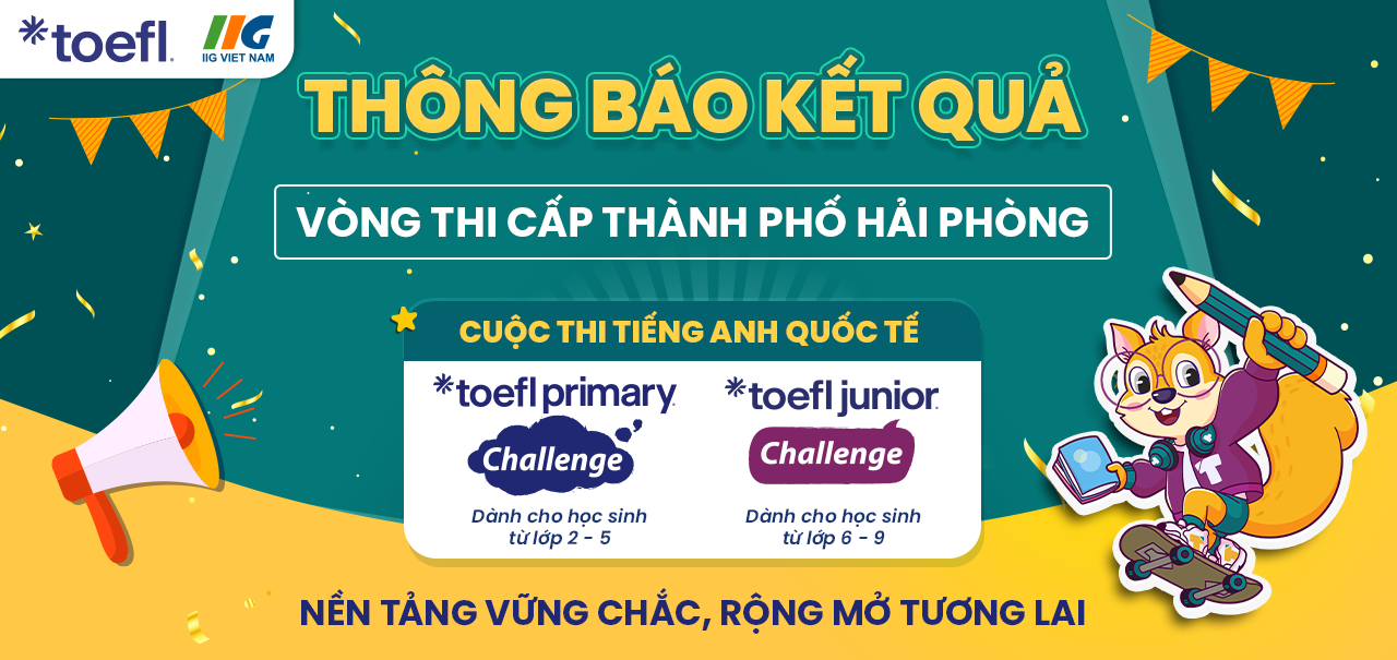 [Hải Phòng] Thông báo kết quả Vòng thi cấp Thành phố (Vòng 2) cuộc thi tiếng Anh quốc tế TOEFL Challenge năm học 2025 – 2026