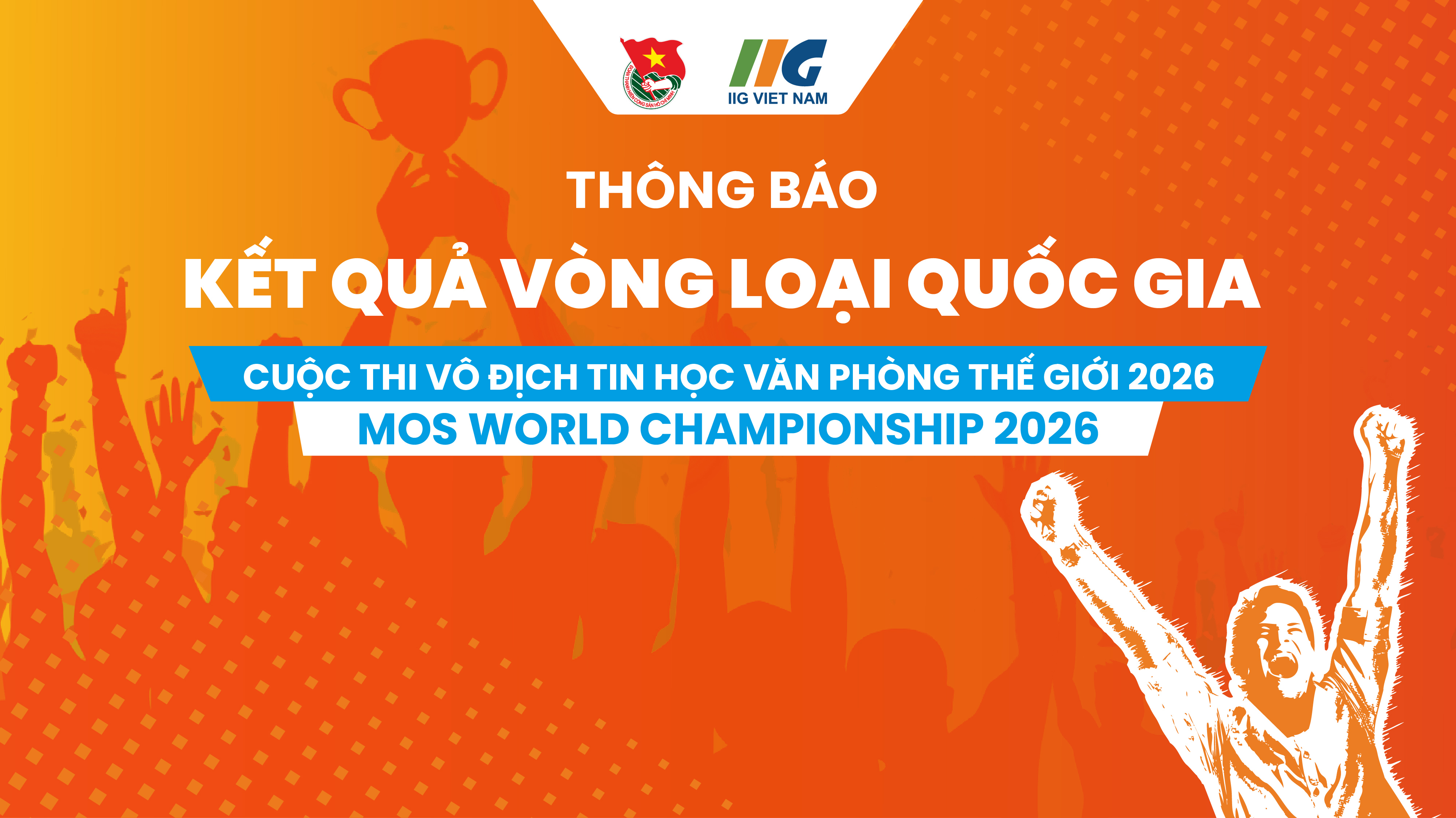 Thông báo kết quả Vòng loại Quốc gia & Danh sách thí sinh vào Vòng chung kết Quốc gia MOS World Championship 2026