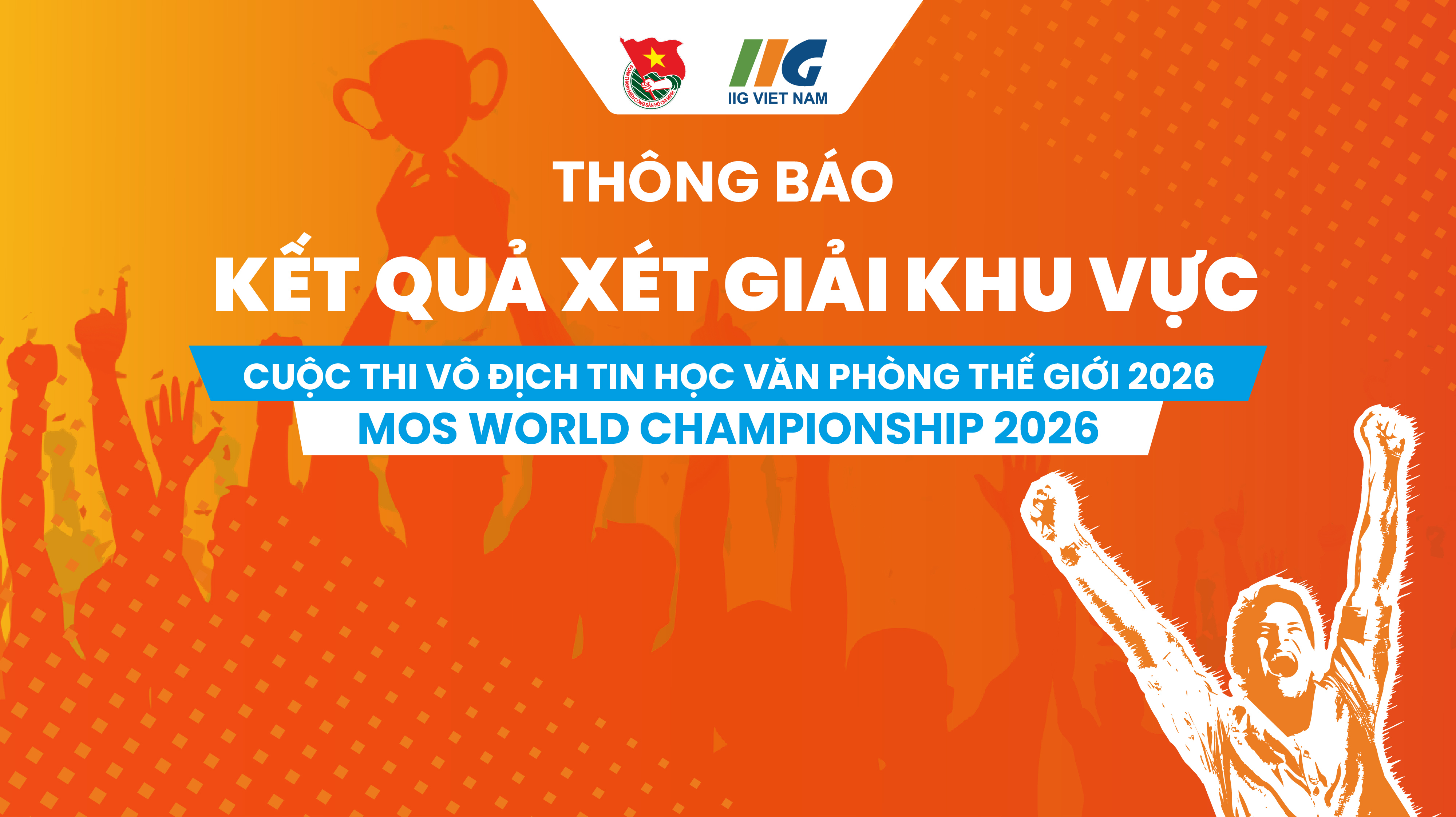 Thông báo kết quả xét giải khu vực Cuộc thi Vô địch Tin học văn phòng thế giới 2026 (MOS World Championship 2026)