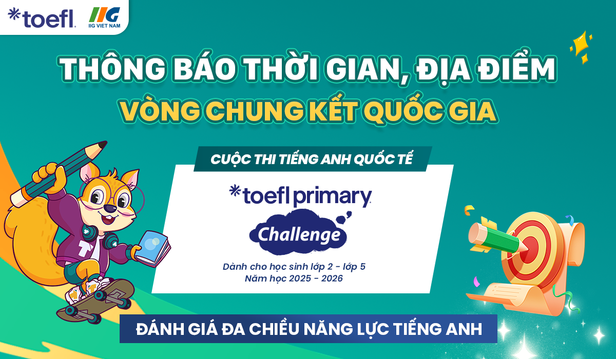 Thông báo thời gian, địa điểm tổ chức Vòng Chung kết Quốc gia (Vòng 3) Cuộc thi TOEFL Primary Challenge năm học 2025 – 2026