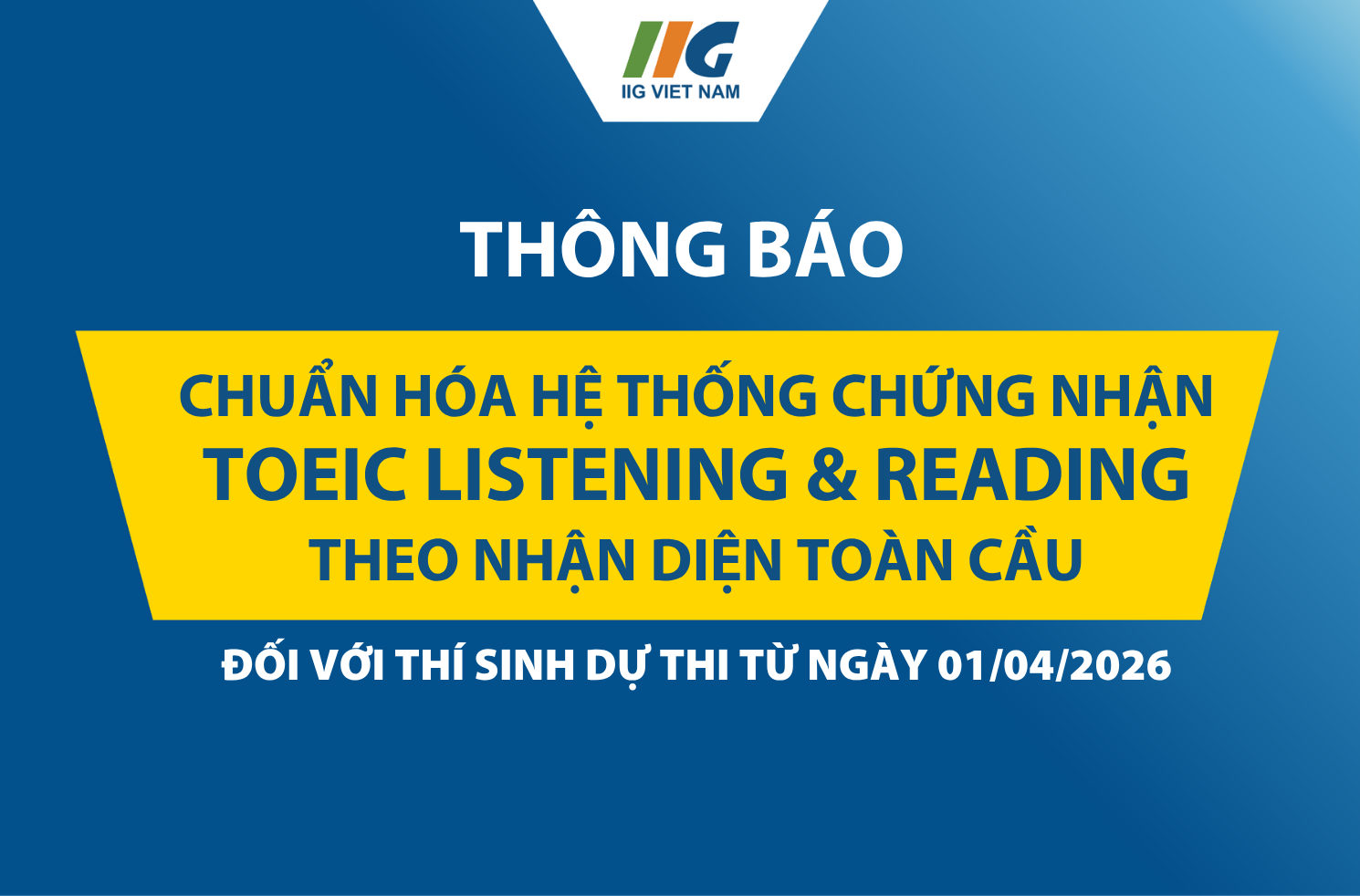 Thông báo về việc chuẩn hóa hệ thống chứng nhận TOEIC Listening & Reading theo nhận diện toàn cầu của ETS