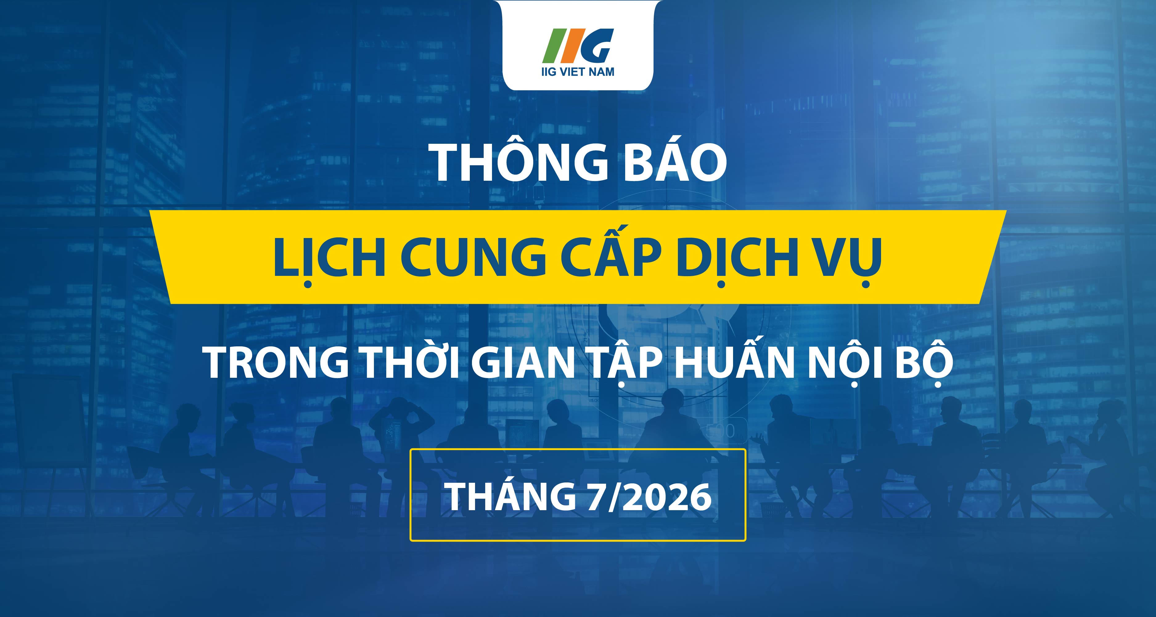 Thông báo lịch cung cấp dịch vụ trong thời gian tập huấn nội bộ tháng 7/2026