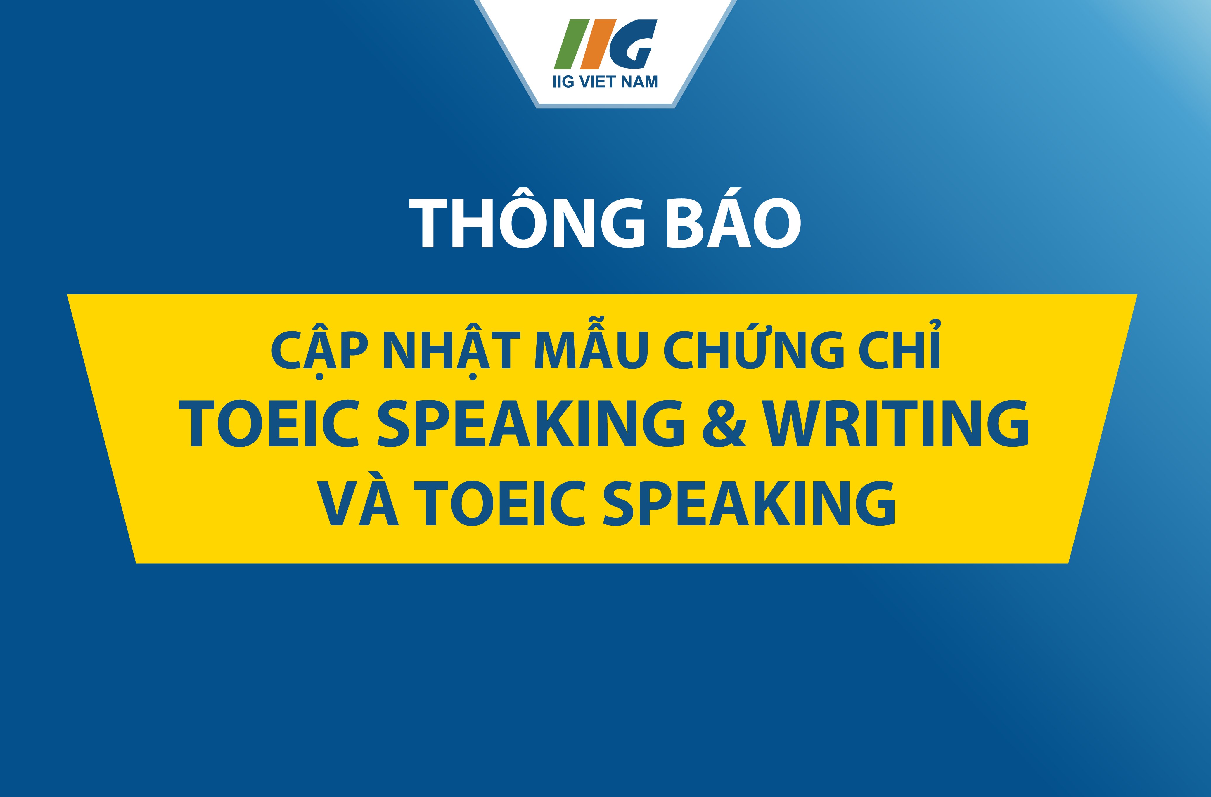 Thông báo cập nhật mẫu chứng chỉ TOEIC Speaking & Writing và TOEIC Speaking