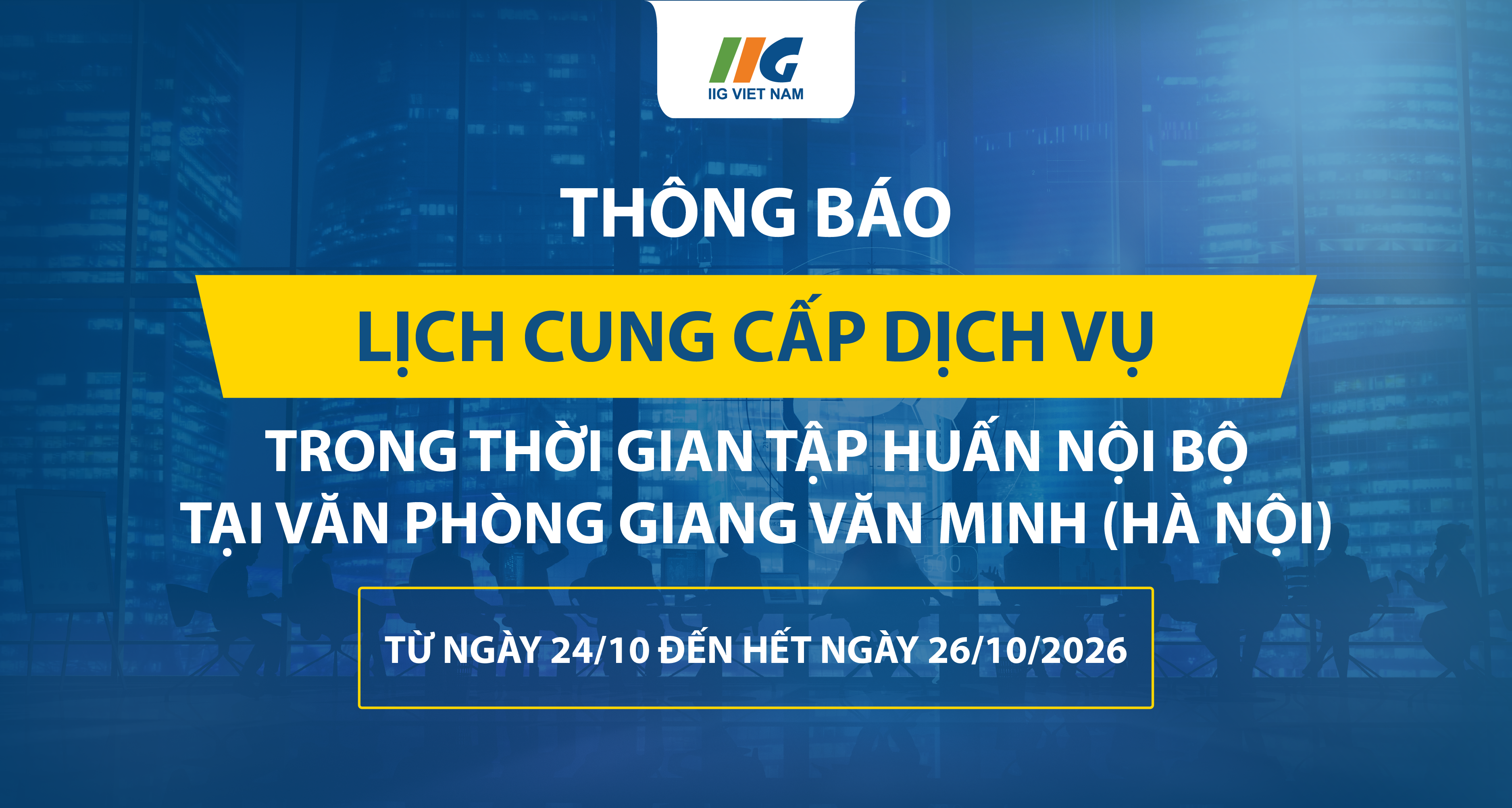 Thông báo lịch cung cấp dịch vụ trong thời gian tập huấn nội bộ tại Văn phòng Giang Văn Minh (Hà Nội) từ ngày 24/10 đến hết ngày 26/10/2026